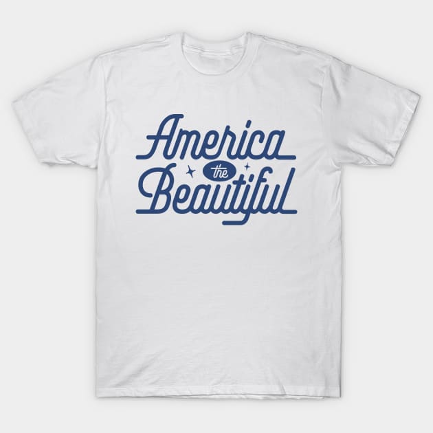 America the Beautiful - Blue T-Shirt by jeradsdesign